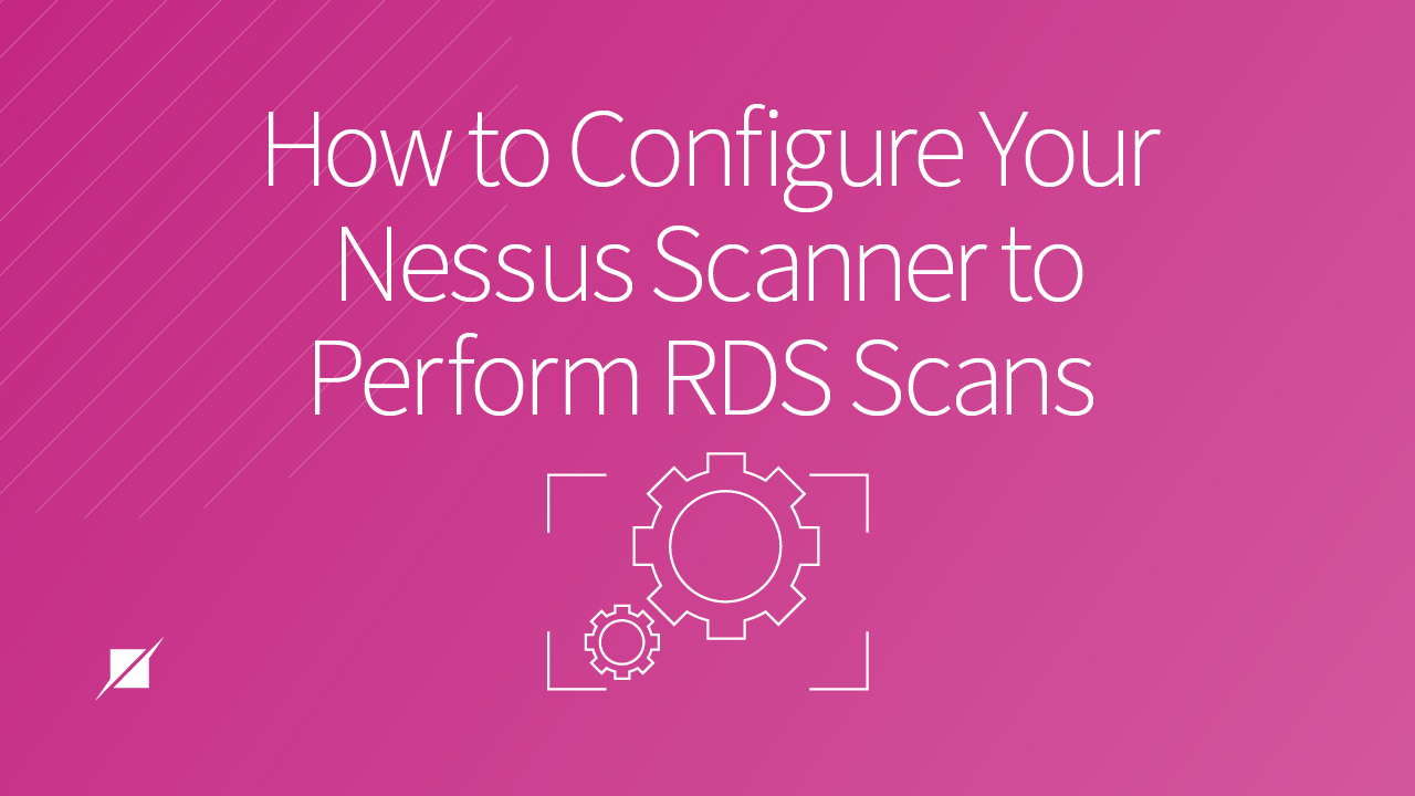 How to Configure Your Nessus Scanner to Perform RDS Scans