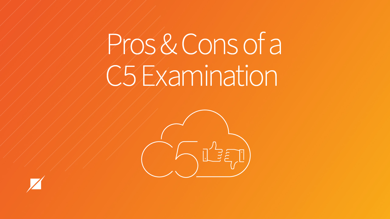 C5 Examination: The Pros And Cons