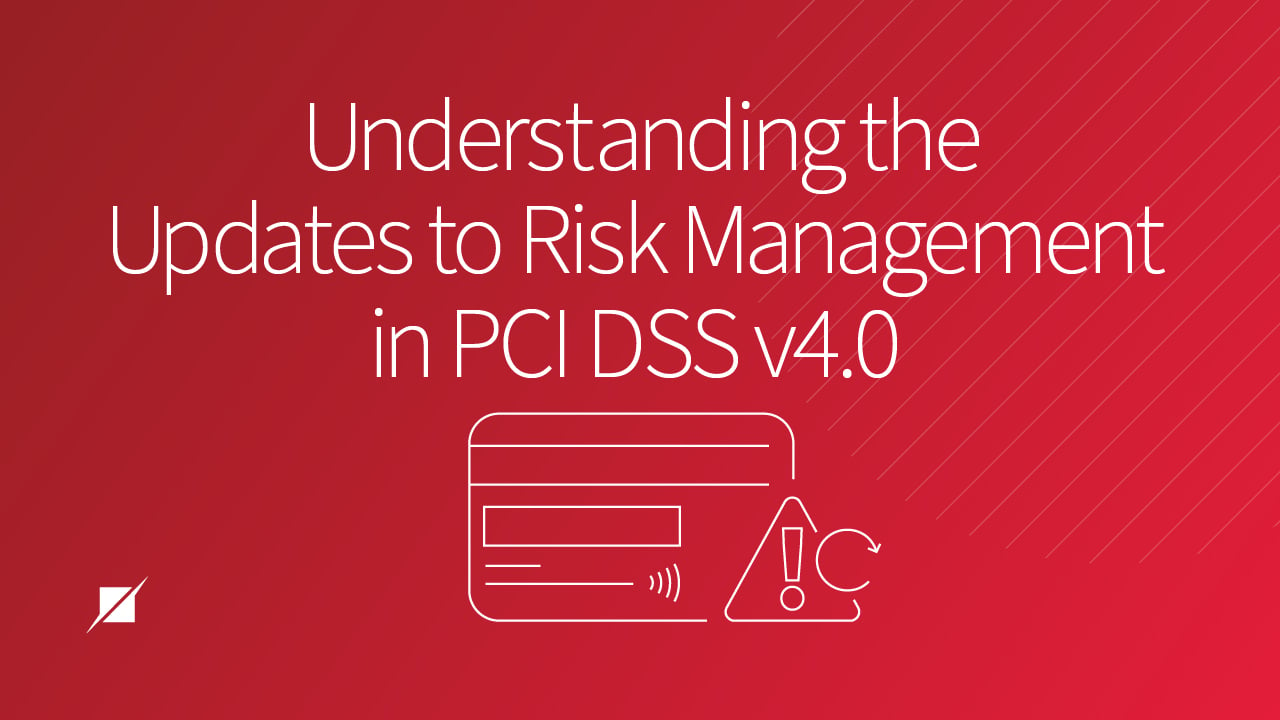 Understanding the Updates to Risk Management in PCI DSS v4.0
