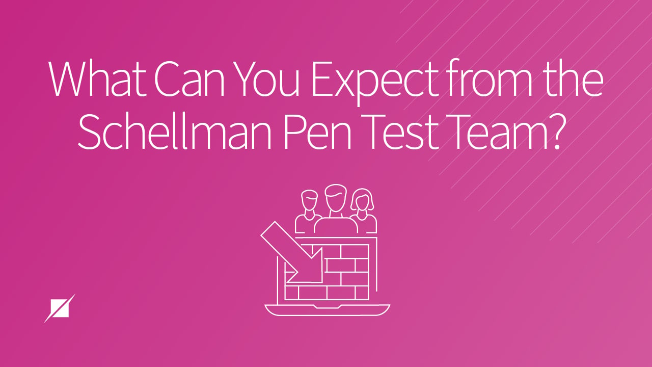 What Can You Expect From Schellman’s Penetration Test Team?