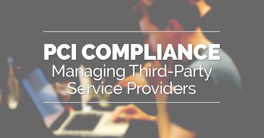 PCI Compliance and Managing Third-Party Service Providers