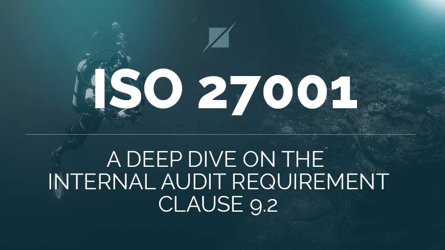ISO 27001 - A Deep Dive on the Internal Audit Requirement – Clause 9.2