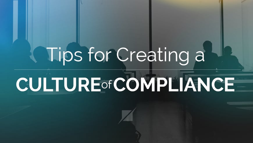 Tips for Creating an Effective Culture of Compliance