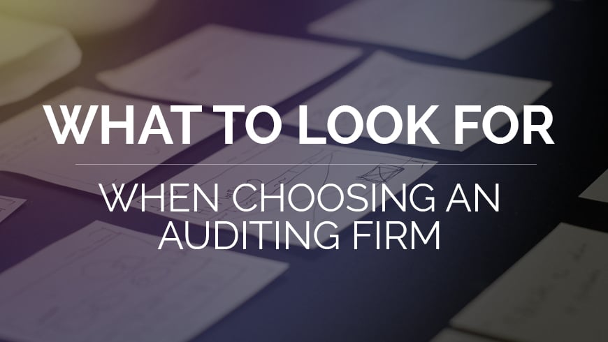 What To Look For When Choosing An Auditing Firm