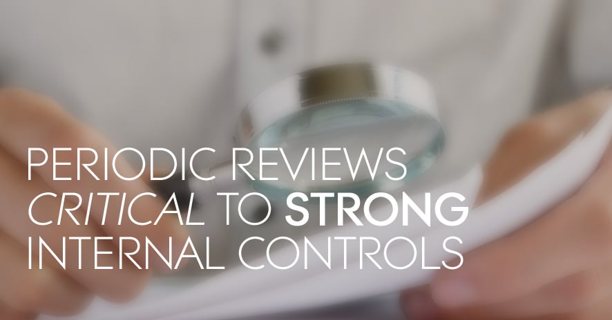 System Access Reviews are Critical for Strong Internal Controls