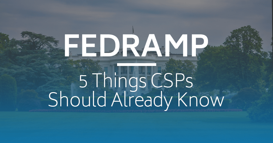 5 Things CSPs Need to Know About FedRAMP