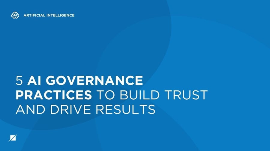 5 AI Governance Practices to Build Trust and Drive Results