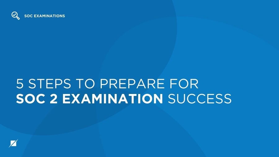 5 Steps to Prepare for SOC 2 Examination Success