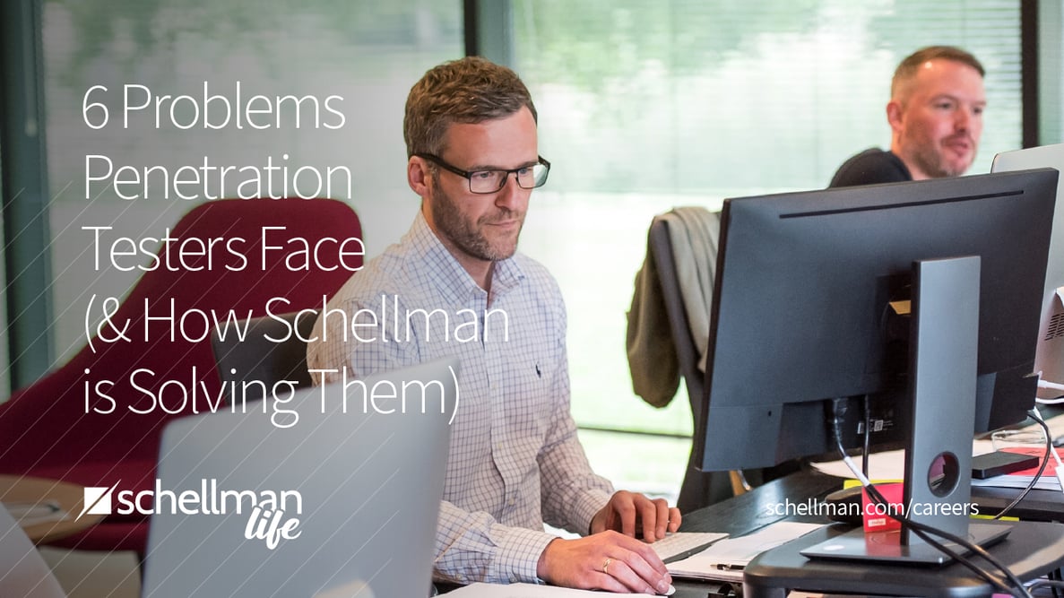 6 Problems Penetration Testers Face and How Schellman is Solving Them