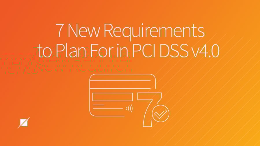 7 New Changes and Requirements Within PCI DSS v4.0