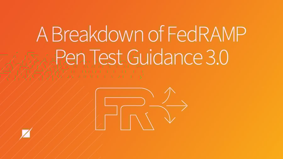 A Breakdown of FedRAMP Penetration Test Guidance 3.0