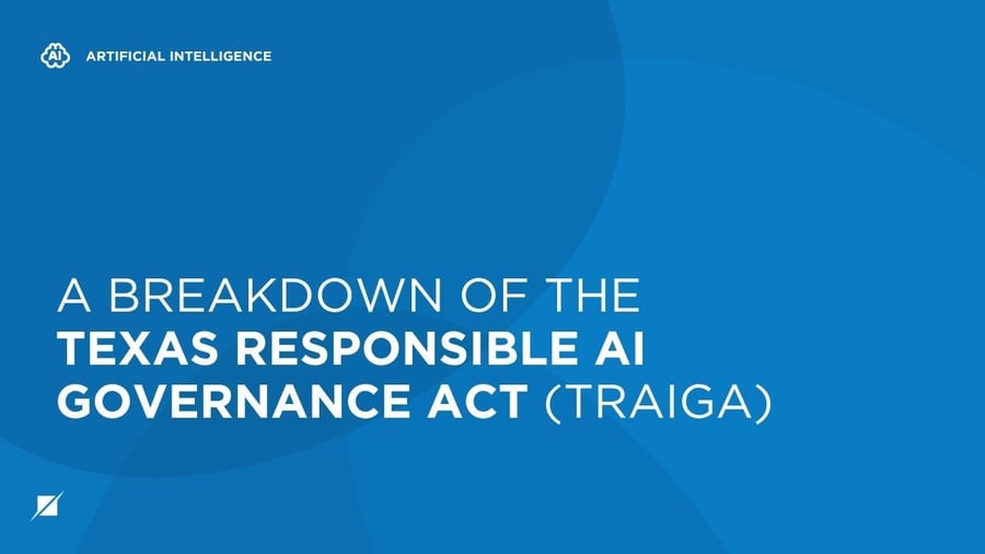 A Breakdown of the Texas Responsible AI Governance Act (TRAIGA)