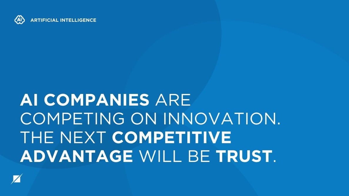 AI Companies Are Competing on Innovation. The Next Competitive Advantage Will Be Trust.