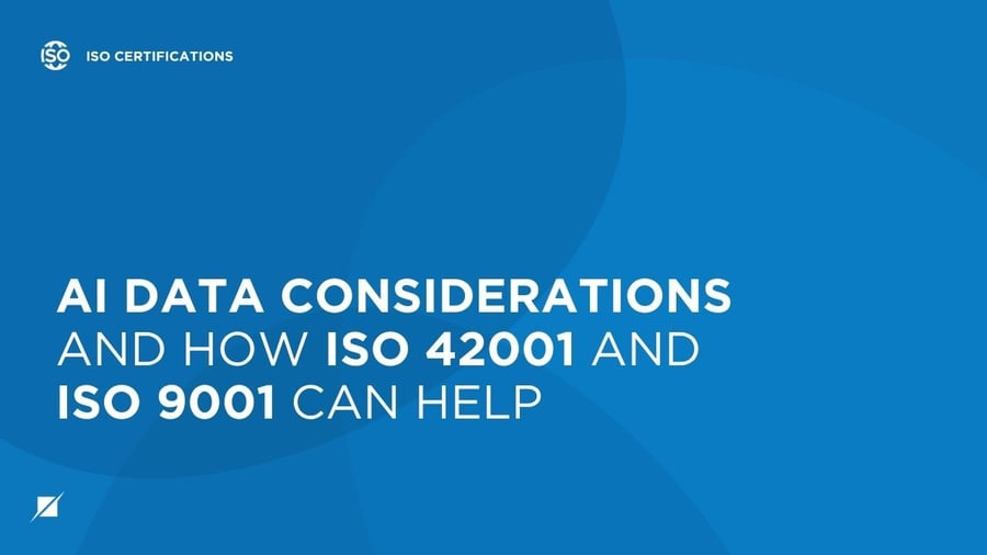 AI Data Considerations and How ISO 42001 and ISO 9001 Can Help