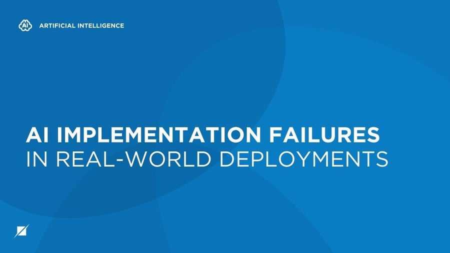 AI Implementation Failures in Real-World Deployments
