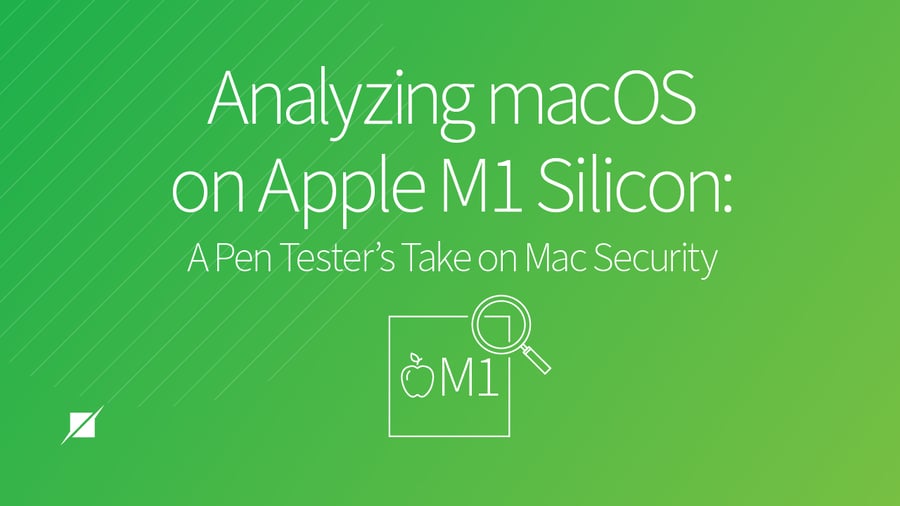 Analyzing macOS on Apple M1 Silicon: A Penetration Tester's Take