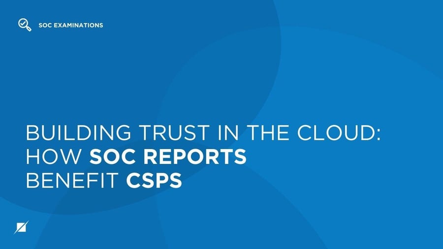 Building Trust in the Cloud: How SOC Reports Benefit CSPs