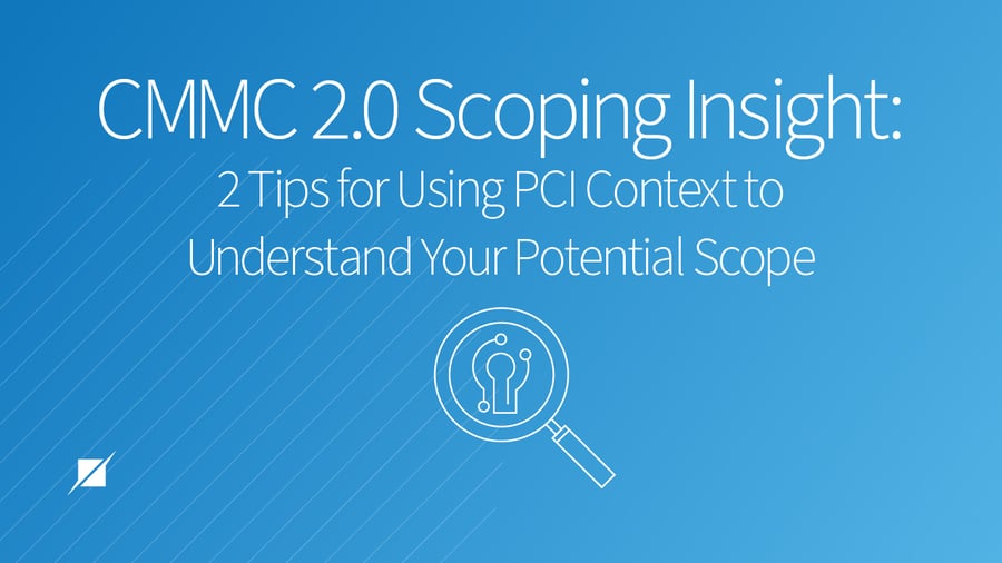 CMMC 2.0 Scoping Insight: 2 Tips For Using PCI Context