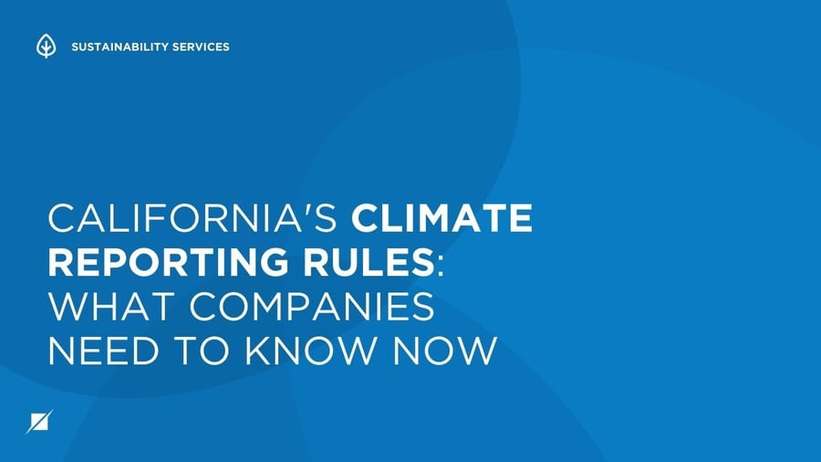 California's Climate Reporting Rules: What Companies Need to Know Now