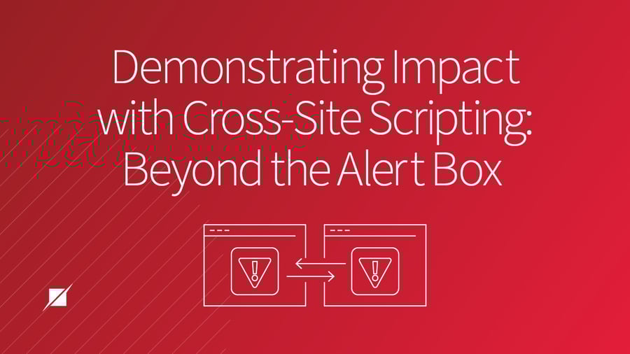 Demonstrating Impact with Cross-Site Scripting: Beyond the Alert Box