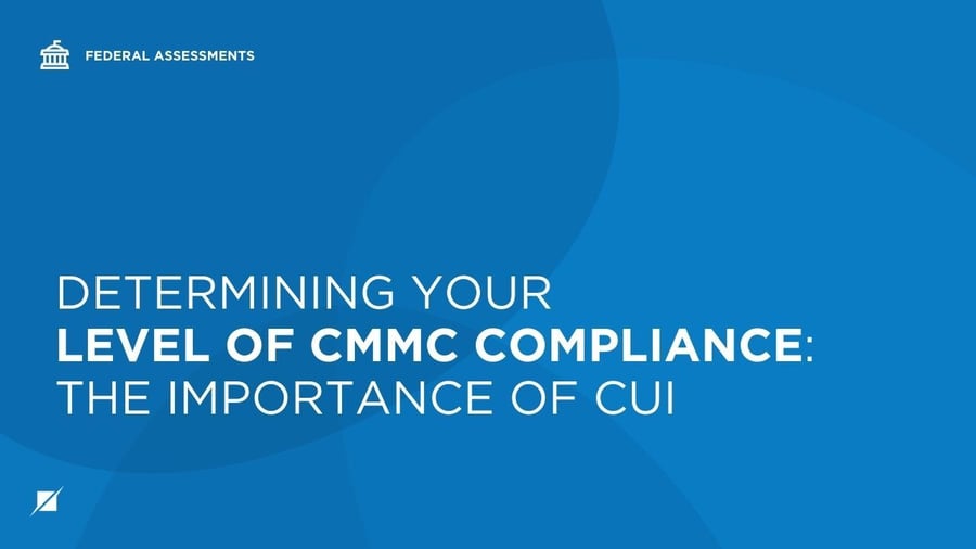 Determining Your Level of CMMC Compliance: The Importance of CUI