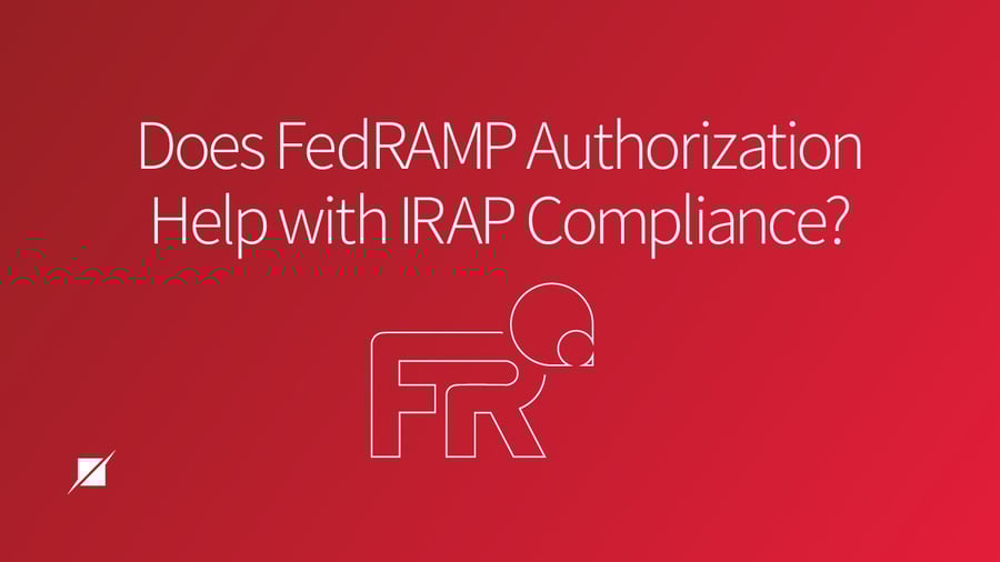 Does FedRAMP Authorization Help with IRAP Assessments?