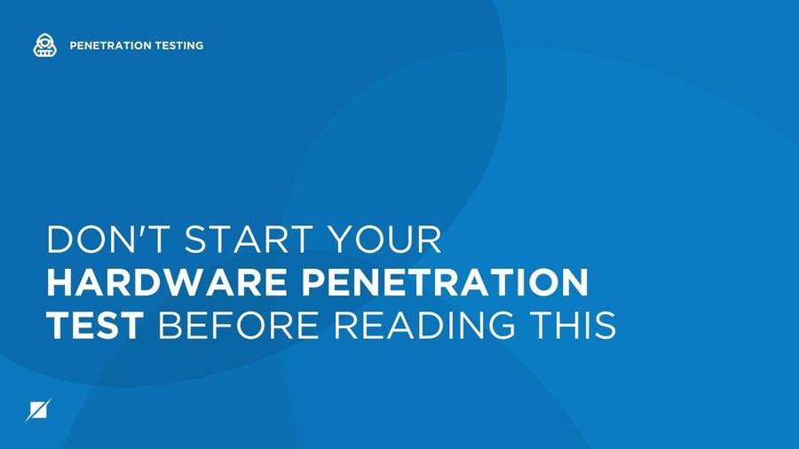 Don't Start Your Hardware Penetration Test Before Reading This