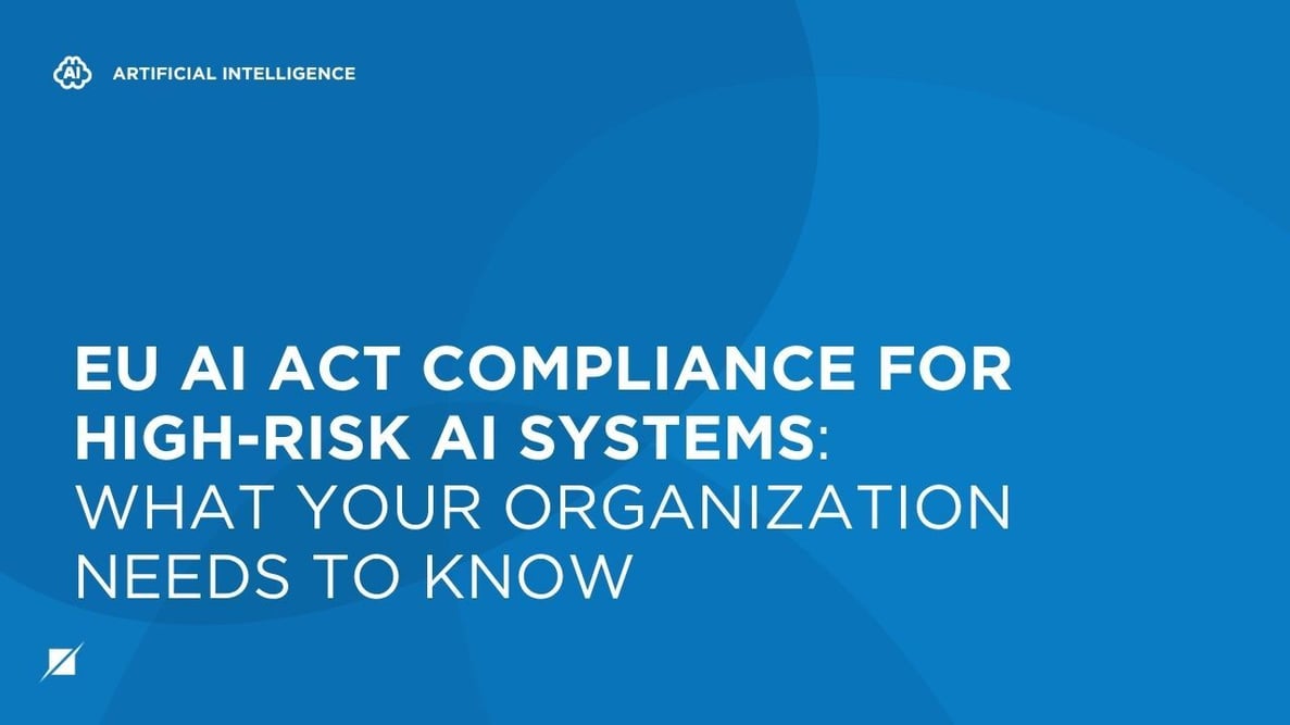 EU AI Act Compliance for High-Risk AI Systems: What Your Organization Needs to Know