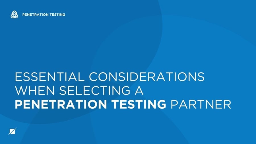 Essential Considerations When Selecting a Penetration Testing Partner