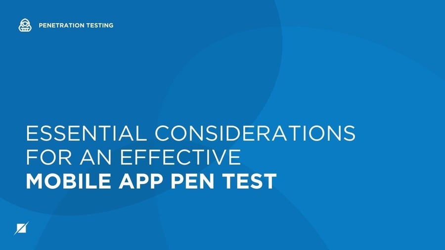 Essential Considerations for an Effective Mobile App Pen Test