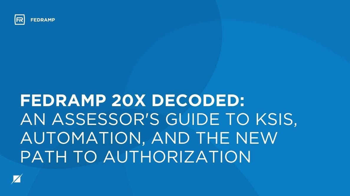 FedRAMP 20x Decoded: An Assessor's Guide to KSIs, Automation, and the New Path to Authorization