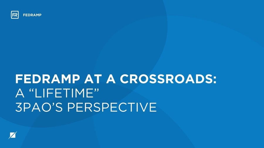 FedRAMP at a Crossroads: A “Lifetime” 3PAO’s Perspective
