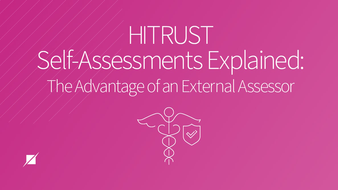 HITRUST Self-Assessments Explained: The Advantage of an External Assessor