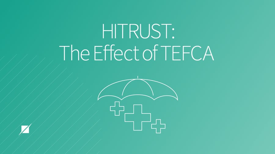 HITRUST and The Effect of TEFCA