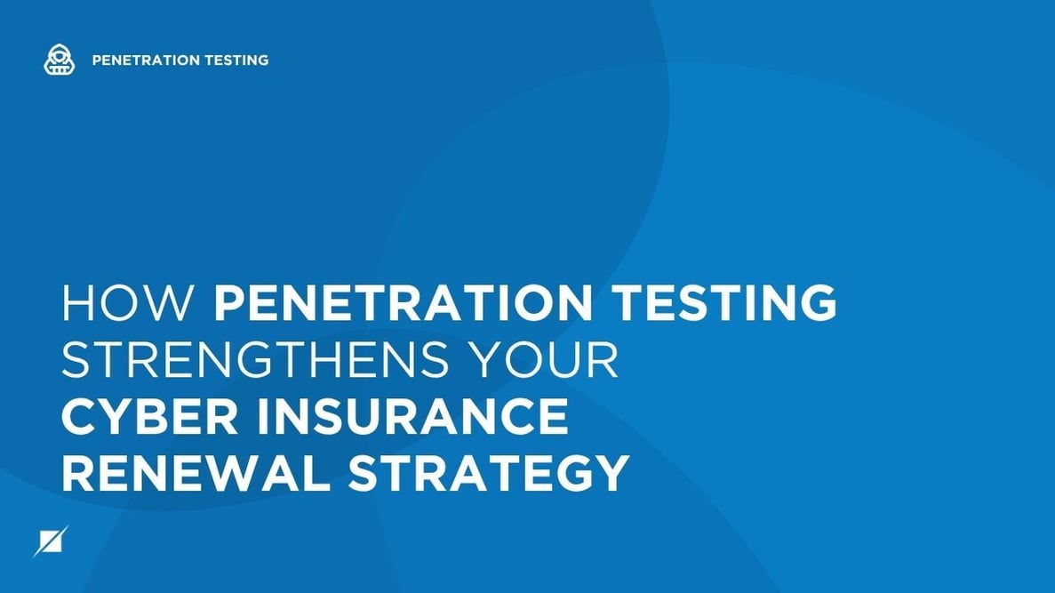 How Penetration Testing Strengthens Your Cyber Insurance Renewal Strategy