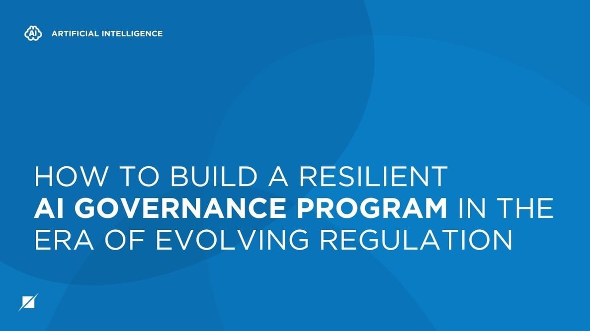 How to Build a Resilient AI Governance Program in the Era of Evolving Regulation