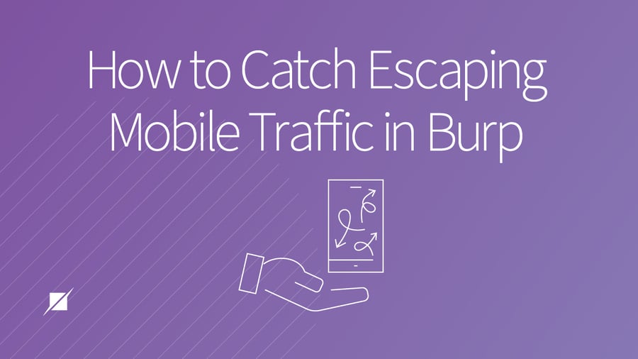 How to Catch Mobile Traffic Escaping Burp