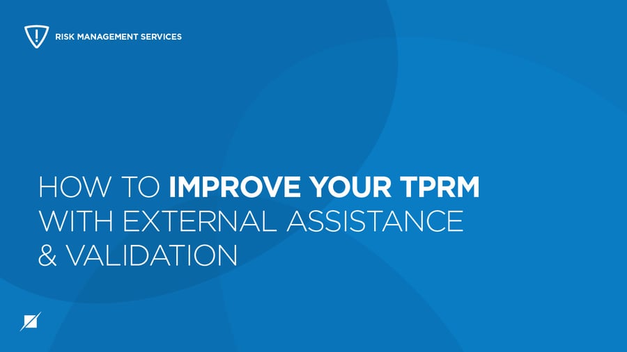 How to Improve Your TPRM with External Assistance and Validation