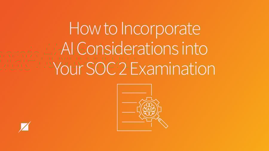 How to Incorporate AI Controls into Your SOC 2 Examination
