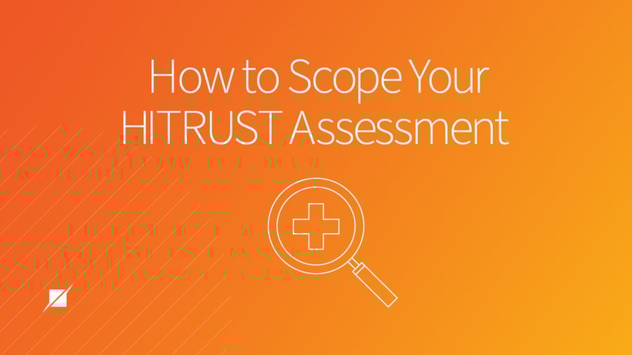 5 Components to Consider When Scoping HITRUST Assessments
