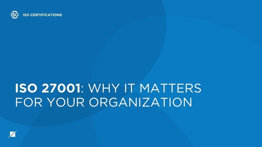 ISO 27001: Why It Matters For Your Organization