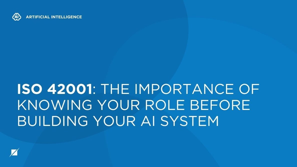ISO 42001: The Importance of Knowing Your Role Before Building Your AI System