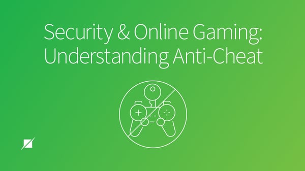Advanced Cheating Protection What is Anti-Cheat? Online Gaming and Security Risks | Schellman