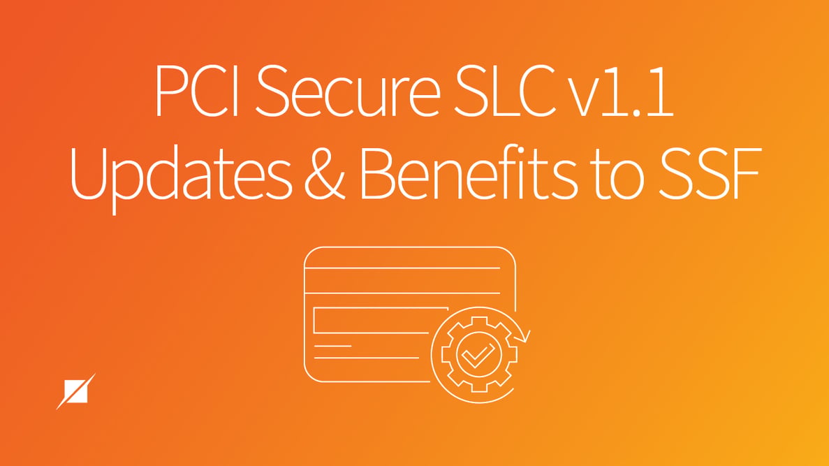 PCI Secure SLC v1.1 - Updates and Benefits to SSF