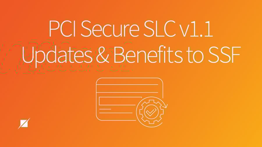 PCI Secure SLC v1.1 - Updates and Benefits to SSF