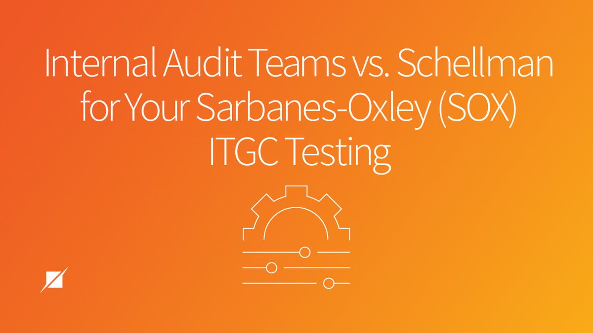 Internal Audit Teams vs. Schellman for Your Sarbanes-Oxley (SOX) ITGC ...