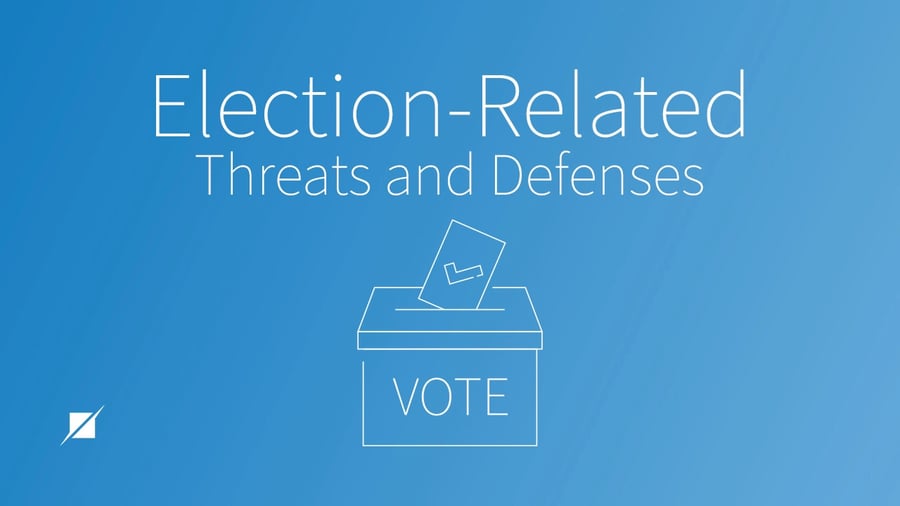 Election-Related Threats and Defenses