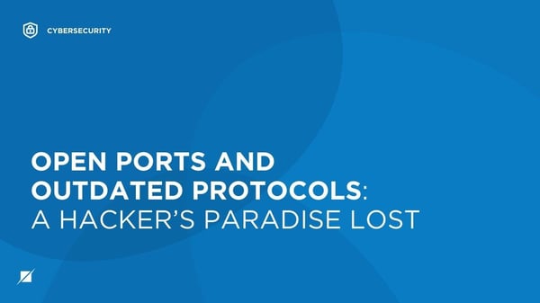 Open Ports and Outdated Protocols: A Hacker’s Paradise Lost | Schellman