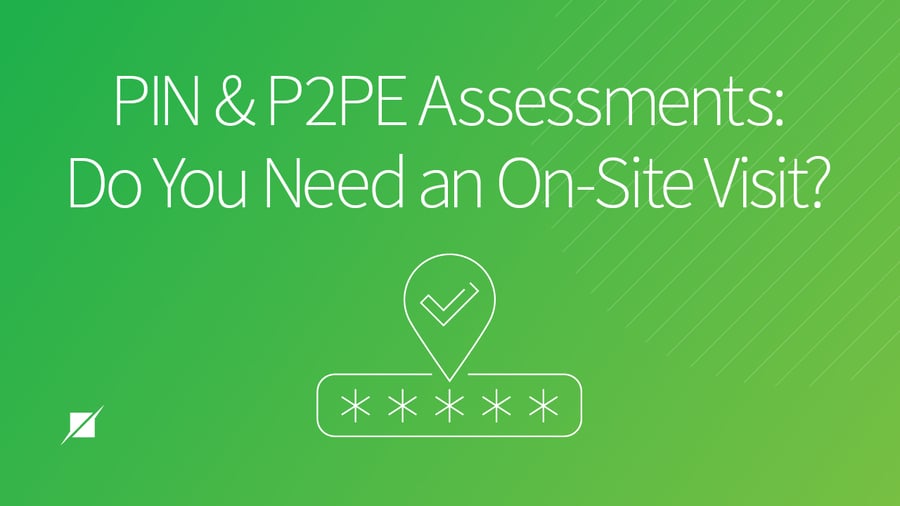 PIN & P2PE Assessments: How to Prepare for an Onsite Visit