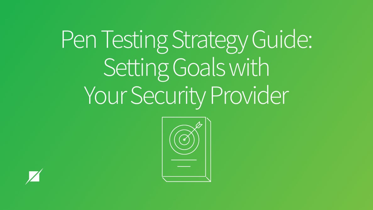 Pen Testing Strategy Guide: Setting Goals with Your Security Provider